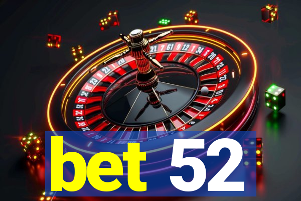 bet 52